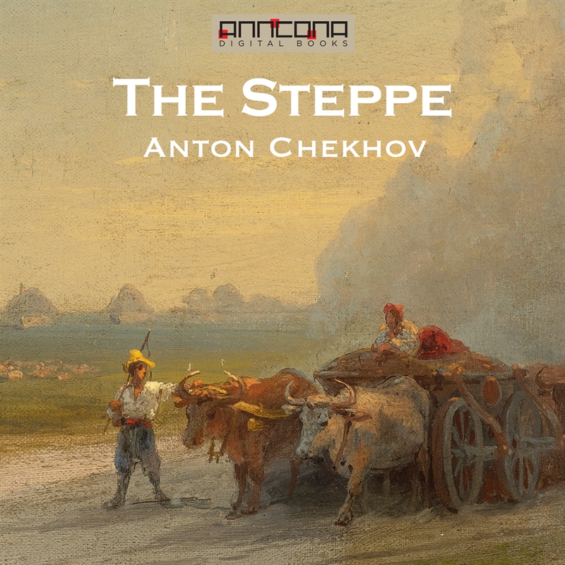 Чехов степь. The Steppe Чехов. Обложка книги степь. Антон Павлович Чехов степь рисунок. Степь Антон Павлович Чехов книга книги Антона Павловича Чехова.